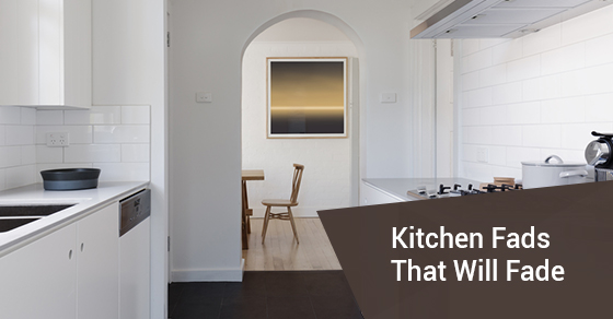 Kitchen Fads That Will Fade