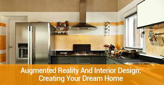 Augmented Reality And Interior Design: Creating Your Dream Home