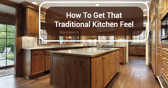 How To Get That Traditional Kitchen Feel