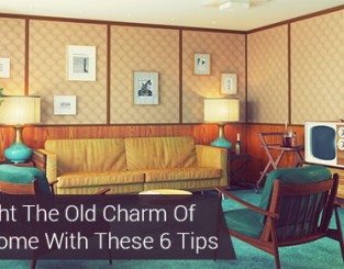 Highlight The Old Charm Of Your Home With These 6 Tips
