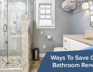 Ways To Save On Your Bathroom Renovation