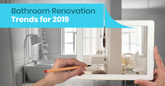 Bathroom Renovation Trends for 2019
