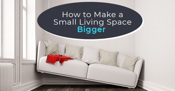 How to Make a Small Living Space Bigger