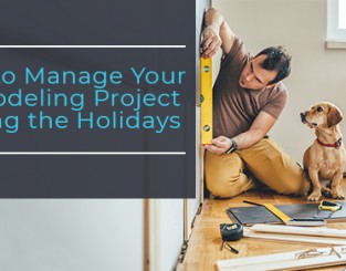 How to Manage a Remodeling Project During the Holidays
