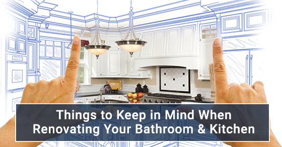 Things to Keep in Mind When Renovating Your Bathroom & Kitchen