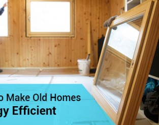 How to Make Old Homes Energy Efficient
