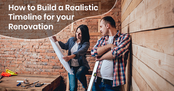 How to Build a Realistic Timeline for your Renovation