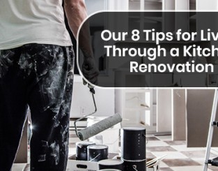 Our 8 Tips for Living Through a Kitchen Renovation