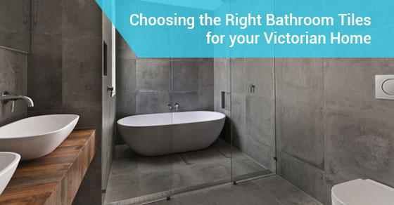 Choosing the Right Bathroom Tiles for your Victorian Home