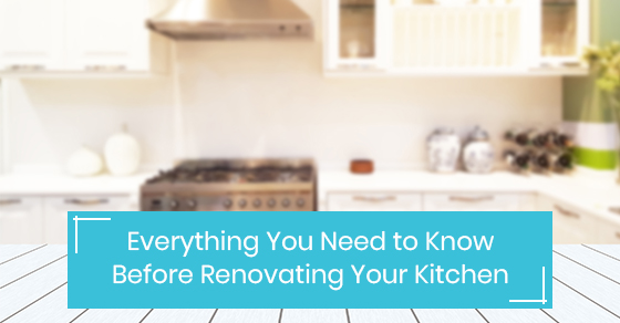 Everything You Need to Know Before Renovating Your Kitchen