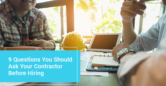 9 Questions You Should Ask Your Contractor Before Hiring
