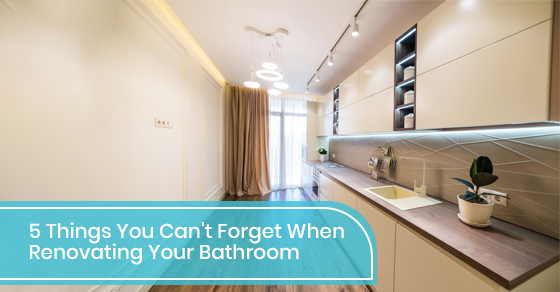 5 Things You Can't Forget When Renovating Your Bathroom