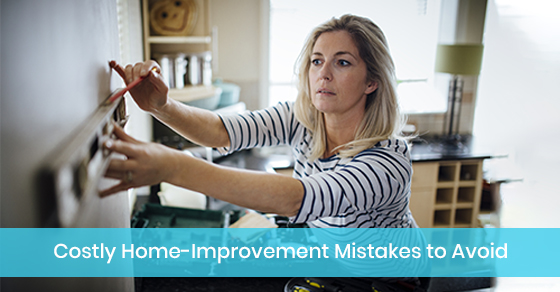 Costly Home-Improvement Mistakes to Avoid