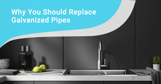 Why you should replace galvanized pipes